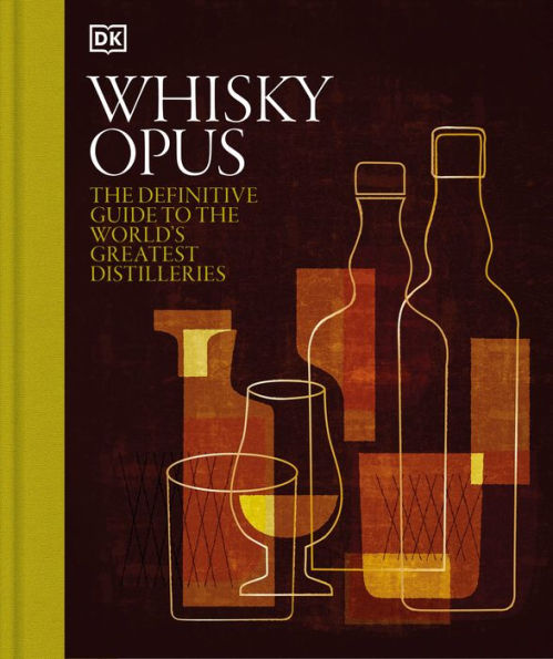 Whiskey Opus: The Definitive Guide to the World's Greatest Whiskey Distilleries