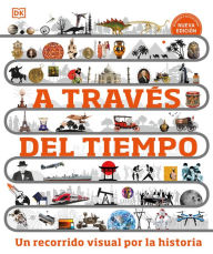 Title: A través del tiempo (Timelines of Everything): Un recorrido visual por la historia, Author: DK