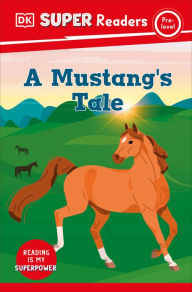 Title: DK Super Readers Pre-Level A Mustang's Tale, Author: DK