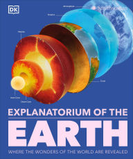 Title: Explanatorium of the Earth: Where the Wonders of the World Are Revealed, Author: DK