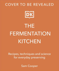 Title: The Fermenter's Companion: Recipes, Techniques, and Science for Everyday Preserving, Author: Sam Cooper