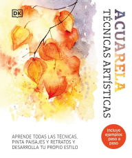 Title: Acuarela (Artist's Watercolor Techniques): Técnicas artisticas, Author: DK