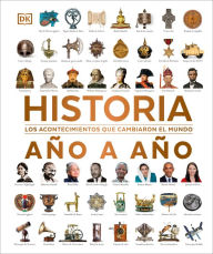 Title: Historia año a año (History Year by Year): Los acontecimientos que cambiaron el mundo, Author: DK