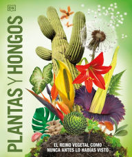 Title: Plantas y hongos (Knowledge Encyclopedia Plants and Fungi!), Author: DK