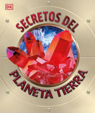 Title: Secretos del Planeta Tierra (Explanatorium of the Earth), Author: DK