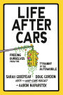 Life After Cars: Freeing Ourselves from the Tyranny of the Automobile