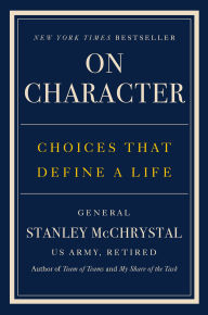 Title: On Character: Choices That Define a Life, Author: Stanley McChrystal