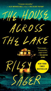 Title: The House Across the Lake: A Novel, Author: Riley Sager