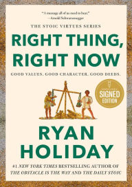 Title: Right Thing, Right Now: Good Values. Good Character. Good Deeds. (Signed Book), Author: Ryan Holiday