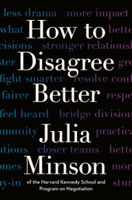 Title: How to Disagree Better, Author: Julia Minson
