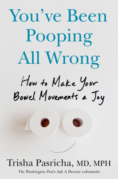 You've Been Pooping All Wrong: How to Make Your Bowel Movements a Joy