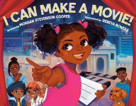 Title: I Can Make a Movie!, Author: Morgan Stevenson Cooper