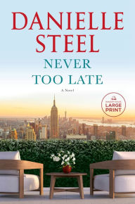 Title: Never Too Late: A Novel, Author: Danielle Steel