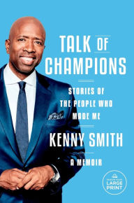 Title: Talk of Champions: Stories of the People Who Made Me: A Memoir, Author: Kenny Smith