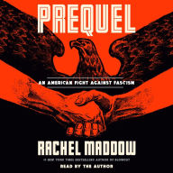 Title: Prequel: An American Fight Against Fascism, Author: Rachel Maddow