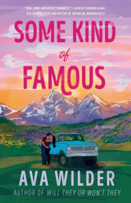 Title: Some Kind of Famous: A Novel, Author: Ava Wilder