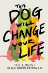 Alternative view 1 of This Dog Will Change Your Life