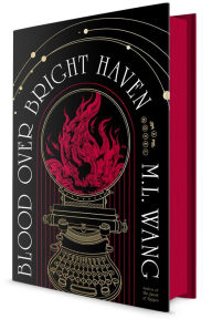 Title: Blood Over Bright Haven: A Novel, Author: M. L. Wang