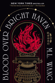 Title: Blood Over Bright Haven: A Novel, Author: M. L. Wang