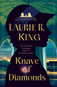 Title: Knave of Diamonds: A novel of suspense featuring Mary Russell and Sherlock Holmes, Author: Laurie R. King