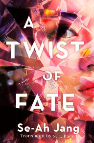 Title: A Twist of Fate: A Novel, Author: Se-Ah Jang