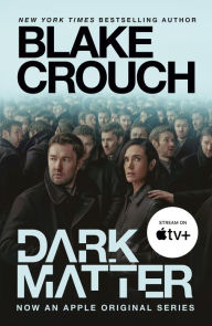 Title: Dark Matter (Movie Tie-In): A Novel, Author: Blake Crouch