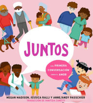 Title: Juntos: una primera conversación sobre el amor, Author: Megan Madison