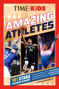Title: TIME for Kids: Amazing Athletes: 101 Stars You Need to Know!, Author: James Buckley Jr