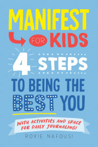 Title: Manifest for Kids: 4 Steps to Being the Best You, Author: Roxie Nafousi