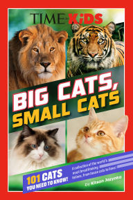 Title: TIME for Kids: Big Cats, Small Cats: 101 Cats You Need to Know!, Author: Kitson Jazynka