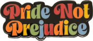 Pride Not Prejudice Pin