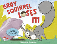Title: Gray Squirrel Loses It!, Author: Cassandra Federman