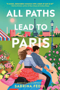 Title: All Paths Lead to Paris, Author: Sabrina Fedel