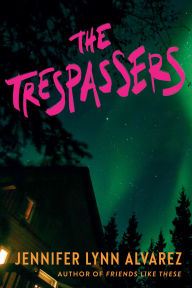 Title: The Trespassers, Author: Jennifer Lynn Alvarez