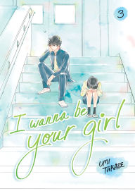 Title: I Wanna Be Your Girl Vol. 3, Author: Umi Takase