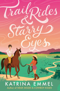 Title: Trail Rides & Starry Eyes, Author: Katrina Emmel