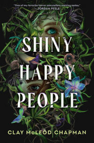 Title: Shiny Happy People, Author: Clay McLeod Chapman