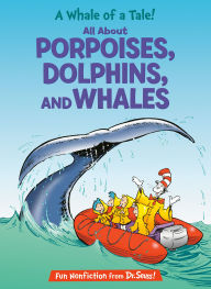 Title: A Whale of a Tale! All About Porpoises, Dolphins, and Whales, Author: Bonnie Worth