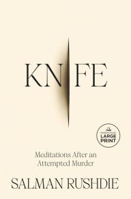 Title: Knife: Meditations After an Attempted Murder, Author: Salman Rushdie