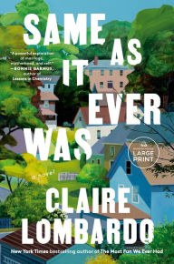 Title: Same As It Ever Was: A Novel, Author: Claire Lombardo