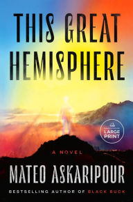Title: This Great Hemisphere: A Novel, Author: Mateo Askaripour