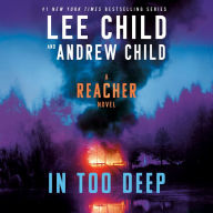 Title: In Too Deep: A Jack Reacher Novel, Author: Lee Child