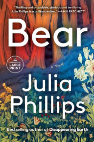 Title: Bear: A Novel, Author: Julia Phillips