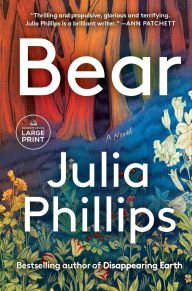 Title: Bear: A Novel, Author: Julia Phillips