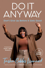 Title: Do It Anyway: Don't Give Up Before It Gets Good, Author: Tasha Cobbs Leonard