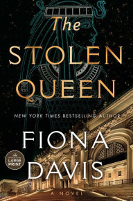 Title: The Stolen Queen: A Novel, Author: Fiona Davis