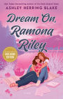 Dream On, Ramona Riley (B&N Exclusive Edition)