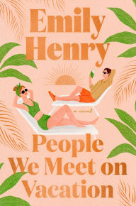 Title: People We Meet on Vacation: Deluxe Edition, Author: Emily Henry