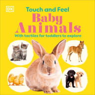 Title: Touch and Feel Baby Animals: With Tactiles for Toddlers to Explore, Author: DK