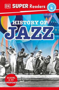 Title: DK Super Readers Level 4 History of Jazz, Author: DK